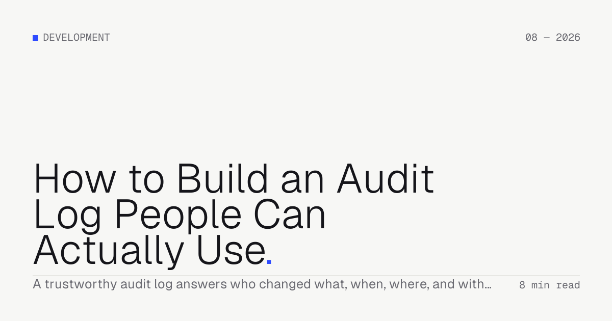 How to Build an Audit Log People Can Actually Use — Troiana insight cover