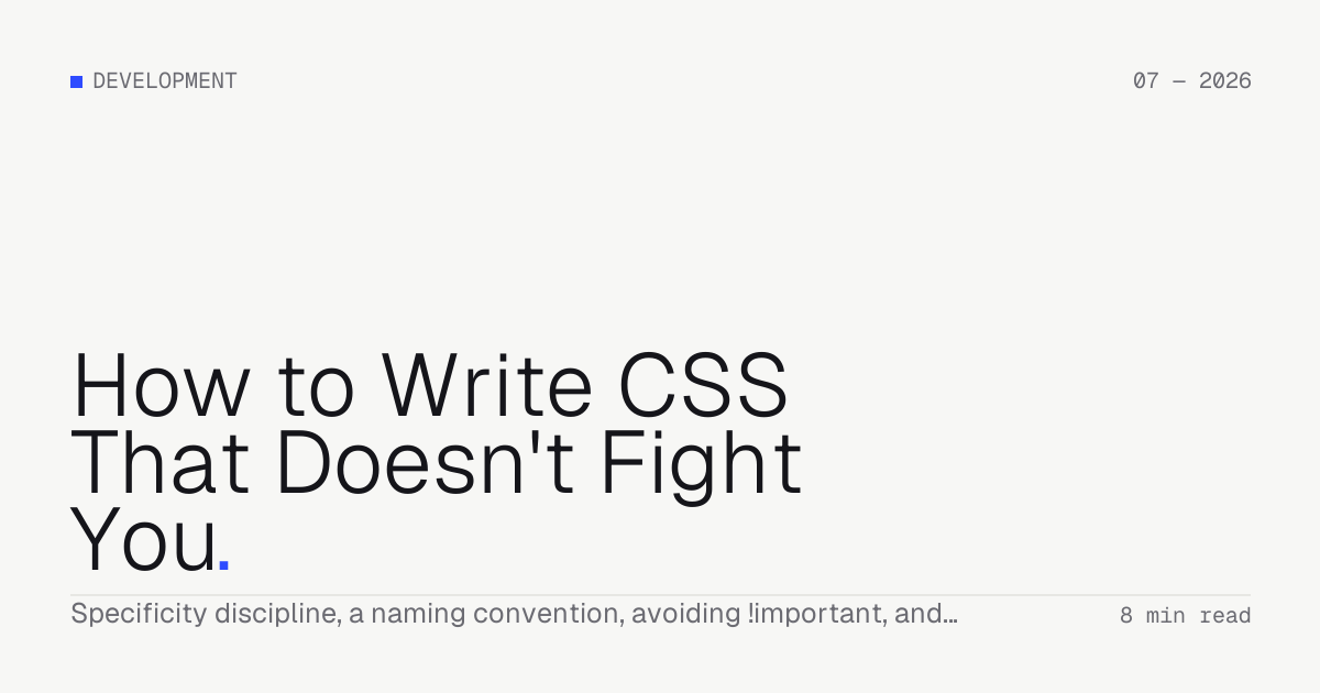 How to Write CSS That Doesn't Fight You — Troiana insight cover